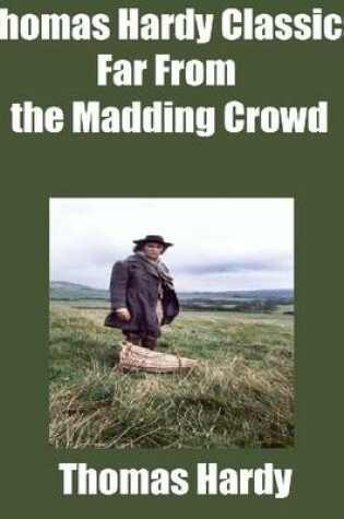 Cover of Thomas Hardy Classics: Far from the Madding Crowd