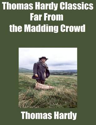 Book cover for Thomas Hardy Classics: Far from the Madding Crowd