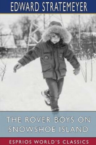 Cover of The Rover Boys on Snowshoe Island (Esprios Classics)