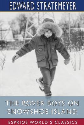 Book cover for The Rover Boys on Snowshoe Island (Esprios Classics)