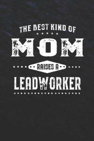 Cover of The Best Kind Of Mom Raises A Leadworker