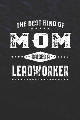 Book cover for The Best Kind Of Mom Raises A Leadworker