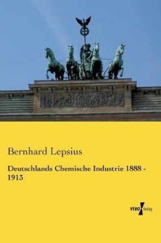 Cover of Deutschlands Chemische Industrie 1888 - 1913