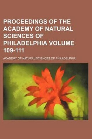 Cover of Proceedings of the Academy of Natural Sciences of Philadelphia Volume 109-111