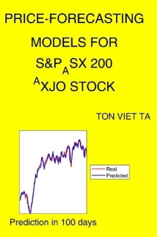 Cover of Price-Forecasting Models for S&P_ASX 200 ^AXJO Stock