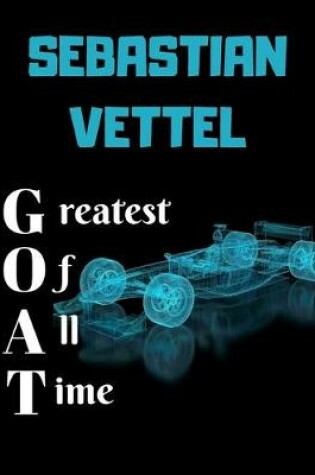 Cover of SEBASTIAN VETTEL greatest of all time