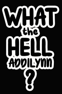 Book cover for What the Hell Addilynn?