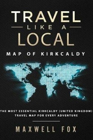 Cover of Travel Like a Local - Map of kirkcaldy