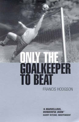 Book cover for Only the Goalkeeper to Beat