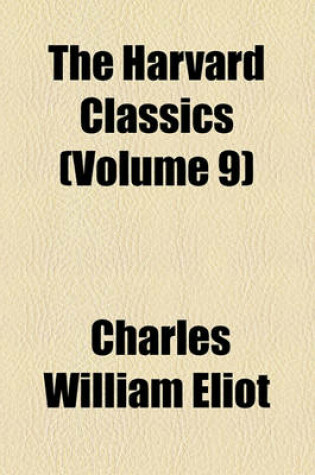 Cover of The Harvard Classics (Volume 9)