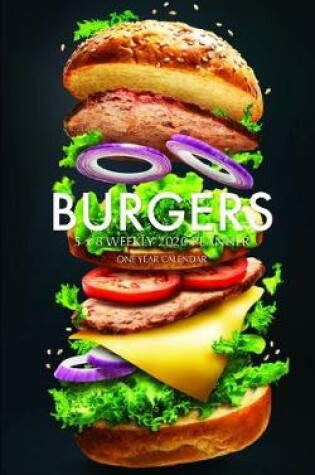 Cover of Burgers 5 x 8 Weekly 2020 Planner