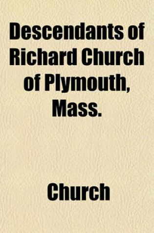Cover of Descendants of Richard Church of Plymouth, Mass.
