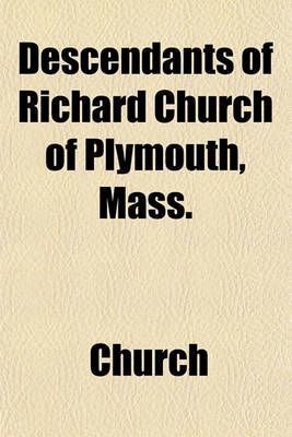 Book cover for Descendants of Richard Church of Plymouth, Mass.