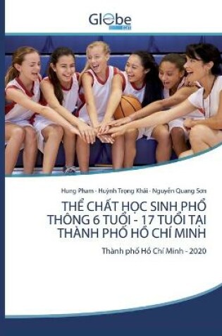 Cover of ThỂ ChẤt HỌc Sinh PhỔ Thong 6 TuỔi - 17 TuỔi TẠi Thanh PhỐ HỒ Chi Minh