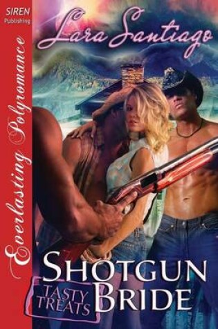 Cover of Shotgun Bride [Tasty Treats 12] (Siren Publishing Everlasting Polyromance)