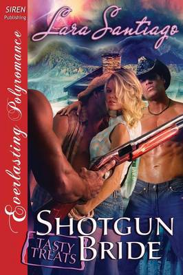 Book cover for Shotgun Bride [Tasty Treats 12] (Siren Publishing Everlasting Polyromance)