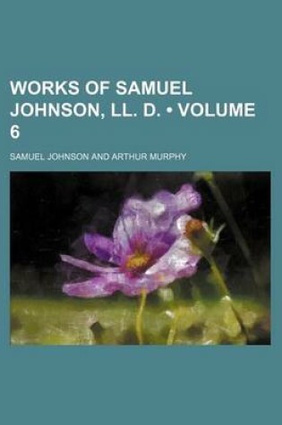 Cover of Works of Samuel Johnson, LL. D. (Volume 6)