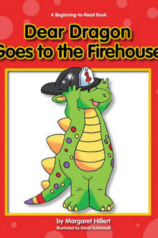 Cover of Dear Dragon Goes to the Fire House