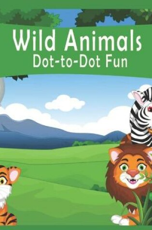 Cover of Wild Animals Dot-to-Dot Fun!