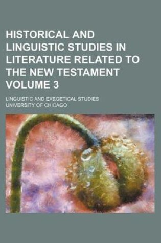 Cover of Historical and Linguistic Studies in Literature Related to the New Testament Volume 3; Linguistic and Exegetical Studies