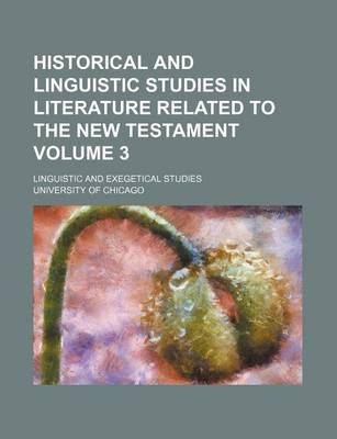 Book cover for Historical and Linguistic Studies in Literature Related to the New Testament Volume 3; Linguistic and Exegetical Studies