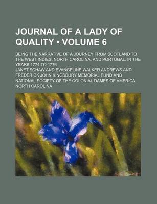 Book cover for Journal of a Lady of Quality (Volume 6); Being the Narrative of a Journey from Scotland to the West Indies, North Carolina, and Portugal, in the Years 1774 to 1776