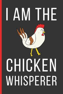 Book cover for I Am The Chicken Whisperer