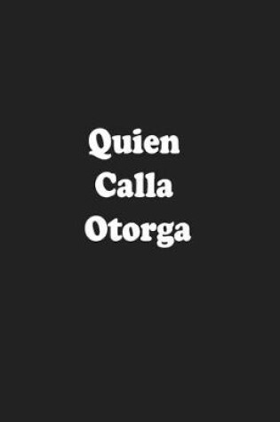 Cover of Quien Calla Otorga