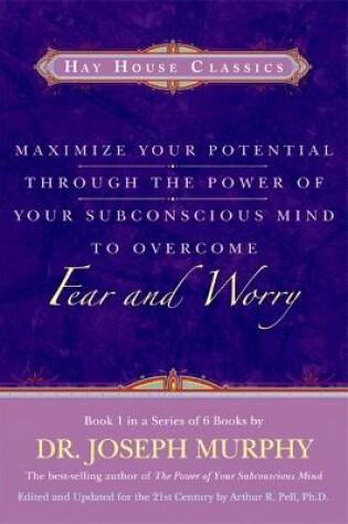 Cover of Maximise Your Potential Through The Power Of Your Subconscious Mind To Overcome Fear And Worry