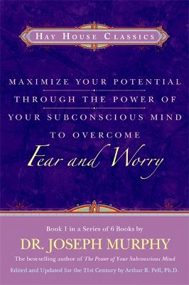 Book cover for Maximise Your Potential Through The Power Of Your Subconscious Mind To Overcome Fear And Worry