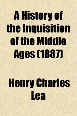 Book cover for A History of the Inquisition of the Middle Ages (Volume 2)