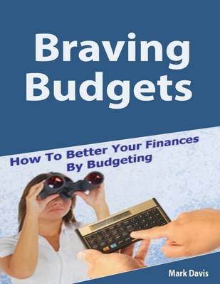 Book cover for Braving Budgets: How to Better Your Finances By Budgeting