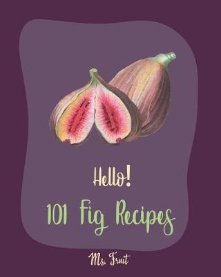 Book cover for Hello! 101 Fig Recipes