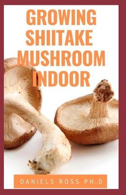 Book cover for Growing Shiitake Mushroom Indoor