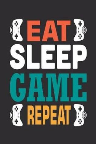 Cover of Eat Sleep Game Repeat