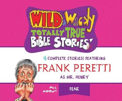 Book cover for Wild & Wacky Totally True Bible Stories: All about Fear