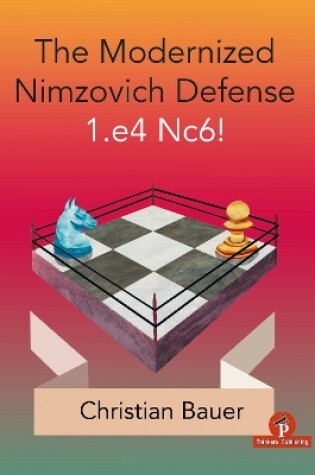 Cover of The Modernized Nimzovich Defense 1.e4 Nc6!