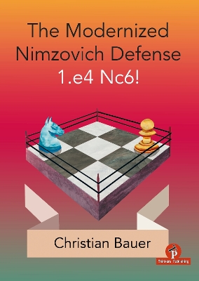 Book cover for The Modernized Nimzovich Defense 1.e4 Nc6!