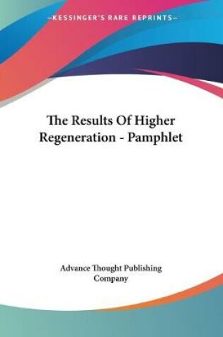 Cover of The Results Of Higher Regeneration - Pamphlet