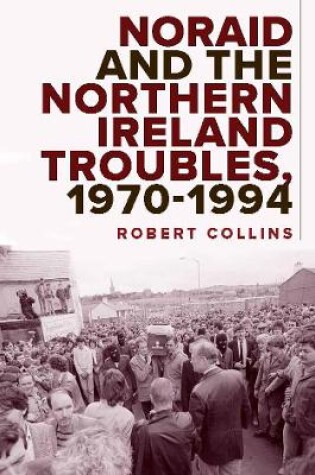 Cover of Noraid and the Northern Ireland Troubles, 1970-94
