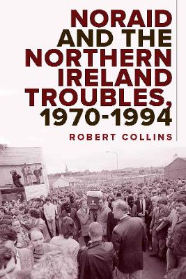 Book cover for Noraid and the Northern Ireland Troubles, 1970-94