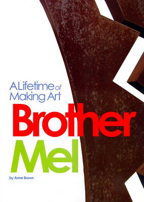 Book cover for Brother Mel: A Lifetime of Making Art