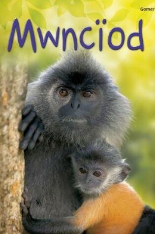 Cover of Cyfres Dechrau Da: Mwnciod