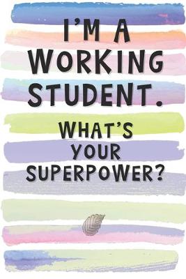 Book cover for I'm a Working Student. What's Your Superpower?