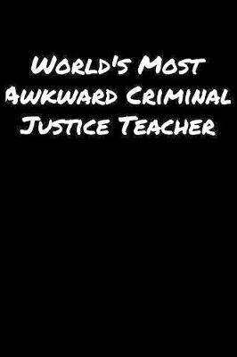 Book cover for World's Most Awkward Criminal Justice Teacher