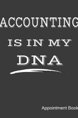 Cover of Accounting Is In My DNA Appointment Book