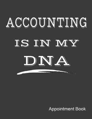 Book cover for Accounting Is In My DNA Appointment Book