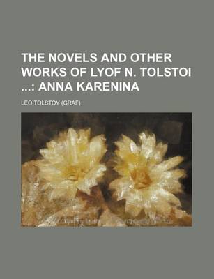 Book cover for The Novels and Other Works of Lyof N. Tolstoi; Anna Karenina