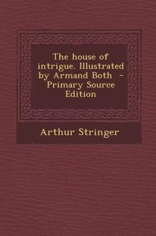 Cover of The House of Intrigue. Illustrated by Armand Both - Primary Source Edition