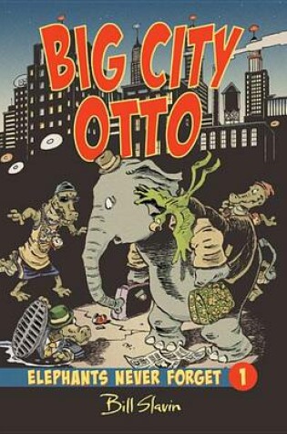 Cover of Big City Otto: Elephants Never Forget Book 1